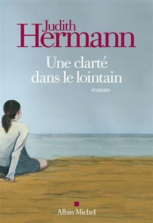 Une clarté dans le lointain - Judith Hermann