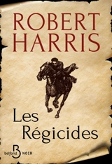 Les régicides - Robert Harris