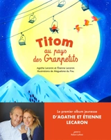 Titom au pays des Granpetits - Agathe Lecaron