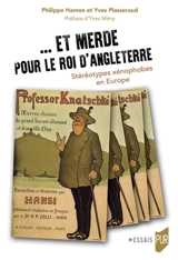 Et merde pour le roi d'Angleterre : stéréotypes xénophobes en Europe - Philippe Hamon