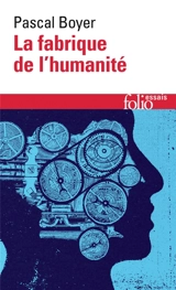 La fabrique de l'humanité - Pascal Boyer