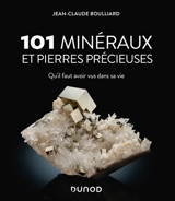 101 minéraux et pierres précieuses qu'il faut avoir vus dans sa vie - Jean-Claude Boulliard