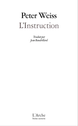 L'instruction : oratorio en onze chants. Ma localité. Laocoon ou Les limites de la langue - Peter Weiss