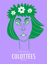 Culottées : des femmes qui ne font que ce qu'elles veulent : intégrale - Pénélope Bagieu
