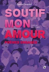 Soutif, mon amour : poèmes engagés - Sophie Carquain
