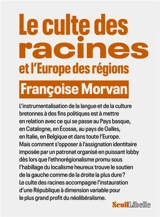 Le culte des racines et l'Europe des régions - Françoise Morvan