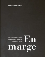En marge : Patrick Mestelan , Bernard Gachet, architectes - Bruno Marchand