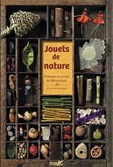 Jouets de nature : histoires et secrets de fabrication - Christine Armengaud