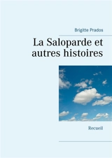 La Saloparde et autres histoires : Recueil - Brigitte Prados