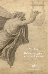 Orphée : poèmes magiques et cosmologiques
