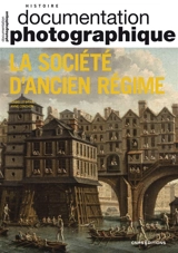 Documentation photographique (La), n° 8155. La société d'Ancien Régime - Isabelle Brian
