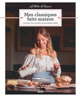 Mes classiques faits maison : les recettes sucrées de ma grand-mère - Roxane Piana