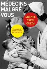 Médecins malgré vous : portraits des maladies du XXIe siècle - Mikaël Guedj