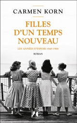 Filles d'un temps nouveau. Vol. 2. Les années d'espoir 1949-1968 - Carmen Korn