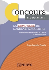 La didactique de l'anglais aujourd'hui : à destination des candidats au Capes et des enseignants - Anne-Isabelle Pinéda