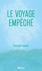 Le voyage empêché - Tassadit Imache