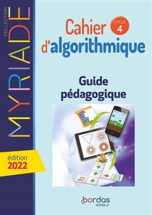 Cahier d'algorithmique, cycle 4 : guide pédagogique : programme 2016 - Marc Boullis