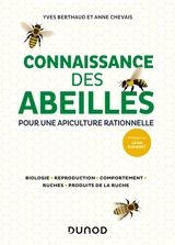 Connaissance des abeilles : pour une apiculture rationnelle : biologie, reproduction, comportement, ruches, produits de la ruche - Yves Berthaud
