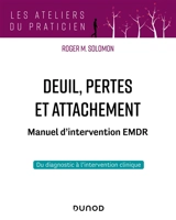 Deuil, pertes et attachement : manuel d'intervention EMDR : du diagnostic à l'intervention clinique - Roger Solomon