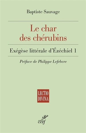 Le char des chérubins : exégèse littérale d'Ezéchiel 1 - Baptiste Sauvage