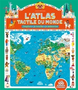 L'atlas tactile du monde : j'explore, je touche, je mémorise : + de 100 éléments à toucher ! - Julie Mercier