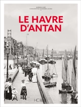 Le Havre d'antan - Barbara Aubé