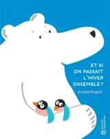 Et si on passait l'hiver ensemble ? - Andrée Prigent