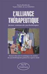 L'alliance thérapeutique, facteur commun des psychothérapies : penser le lien entre la technique et la relation : des psychothérapeutes parlent de ce qui les réunit