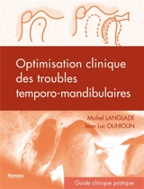 Optimisation clinique des troubles temporo-mandibulaires - Michel Langlade