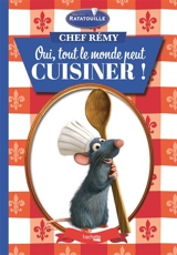 Chef Rémy : oui, tout le monde peut cuisiner ! - Disney.Pixar