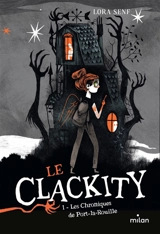 Le Clackity. Vol. 1. Les chroniques de Port-la-Rouille - Lora Senf