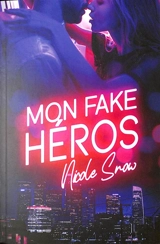 Mon fake mariage. Vol. 1. Mon fake héros - Nicole Snow
