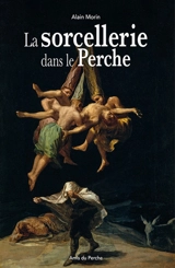 La sorcellerie dans le Perche - Alain Morin