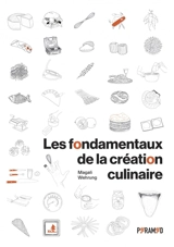 Les fondamentaux de la création culinaire - Magali Wehrung