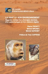 La dent et son environnement : regards croisés d'un chirurgien-dentiste, d'un paléontologue et d'un médecin-légiste - Pierre Fronty