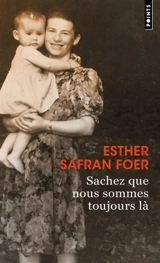 Sachez que nous sommes toujours là : récit - Esther Safran Foer