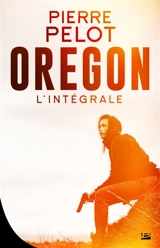 Oregon : intégrale - Pierre Pelot