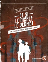 Une étrange aventure de Sachem Blight et Oxiline. Et si le diable le permet - Cédric Ferrand