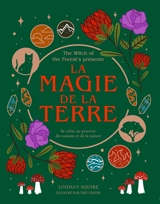 La magie de la Terre : se relier au pouvoir des saisons et de la nature - Lindsay Squire