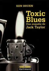 Une enquête de Jack Taylor. Toxic blues - Ken Bruen