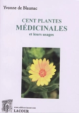 Cent plantes médicinales et leurs usages - Yvonne de Blaunac