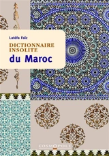 Dictionnaire insolite du Maroc - Latéfa Faïz
