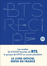 BTS recipe book : les recettes de k-food favorites de BTS, le groupe de k-pop au succès planétaire : le livre officiel enfin en France - BTS (groupe musical)