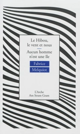 Le hibou, le vent et nous. Aucun homme n'est une île - Fabrice Melquiot