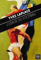 L'usage du football - Yves Laplace