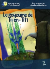 Le royaume de ti-en-titi - Ouellette, Jocelyne