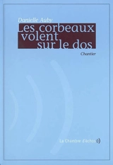 Les corbeaux volent sur le dos - Danielle Auby