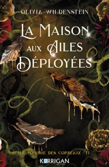 Le royaume des corbeaux. Vol. 1. La maison aux ailes déployées - Olivia Wildenstein
