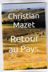 Retour au pays : plaidoyer pour un retour à la campagne et découverte d'une passion, la trufficulture - Christian Mazet