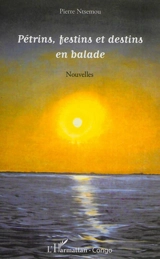 Pétrins, festins et destins en balade - Pierre Ntsemou